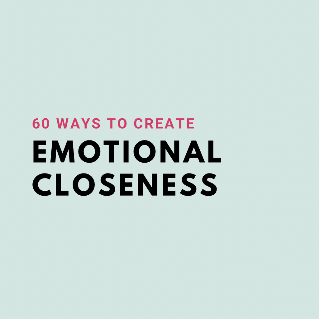 60 Ways to Create Emotional Closeness